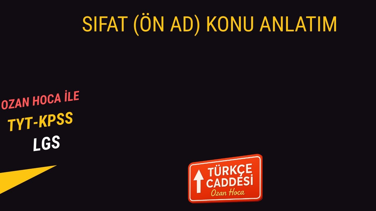 TÜM DETAYLARIYLA SIFATLAR