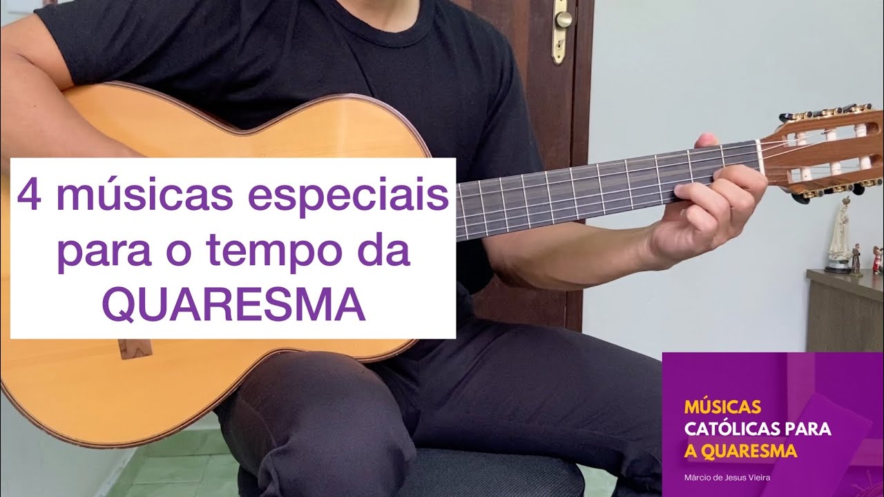 4 MÚSICAS ESPECIAIS PARA O TEMPO DA QUARESMA [letra e cifra]