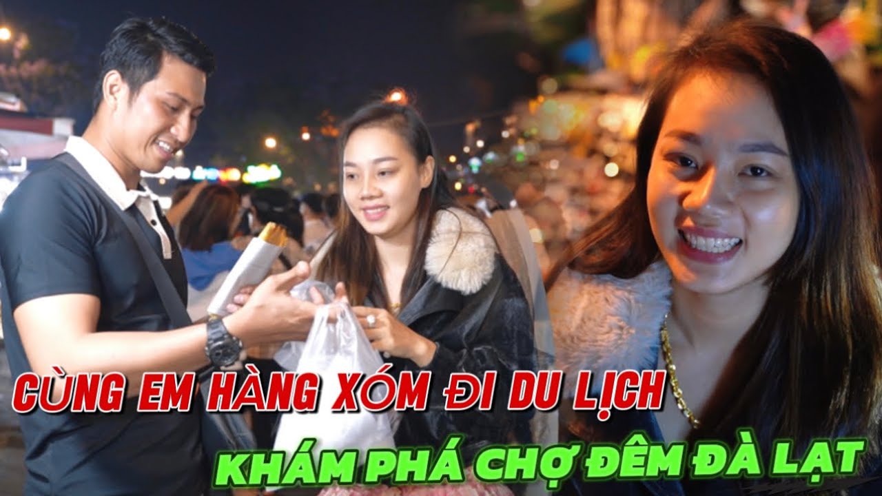 Chuyến Đi Du Lịch Đầu Tiên Cùng “Em Hàng Xóm” Khám Phá Chợ Đêm Đà Lạt
