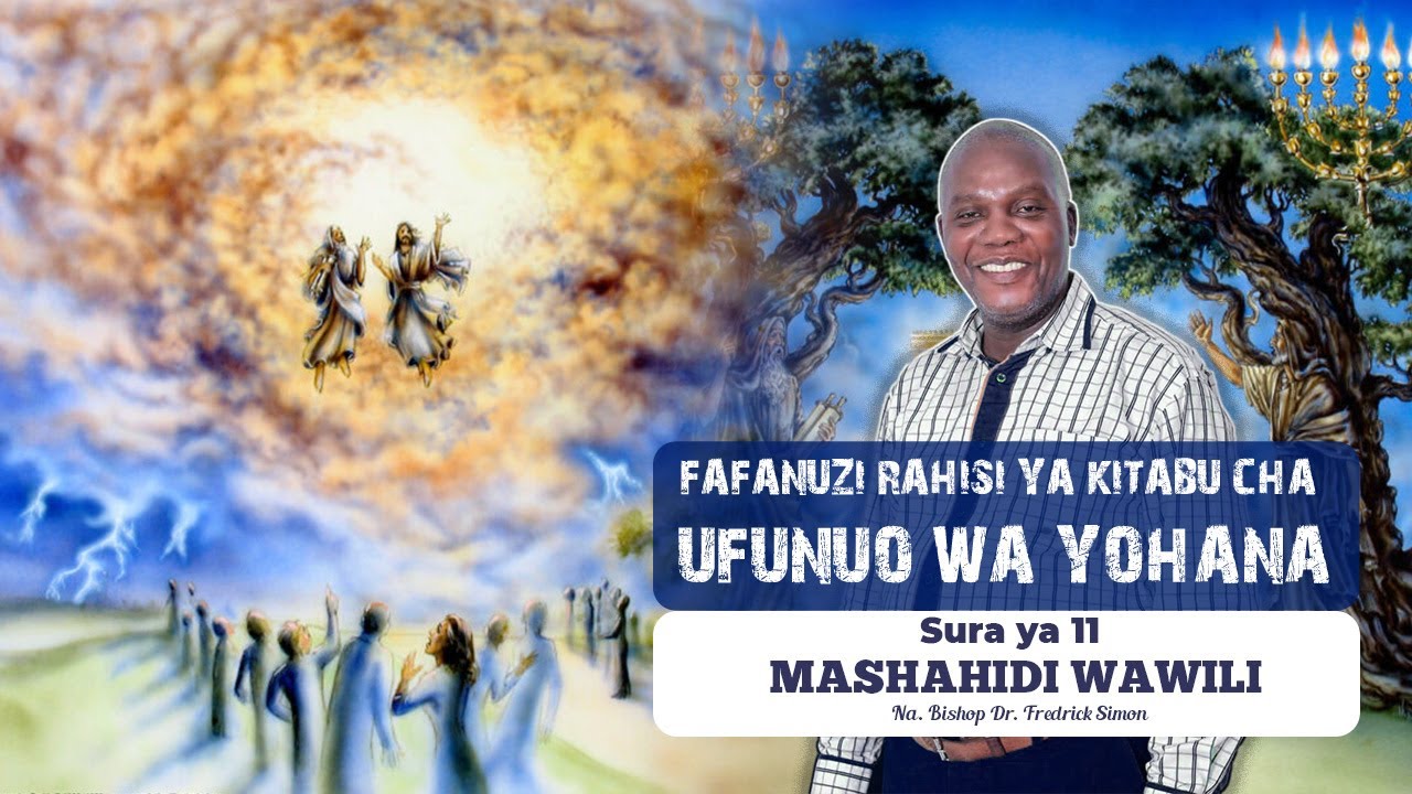 Fafanuzi rahisi ya kitabu cha UFUNUO WA YOHANA  - Sura ya 11(Na Bishop Dr. Fredrick Simon)