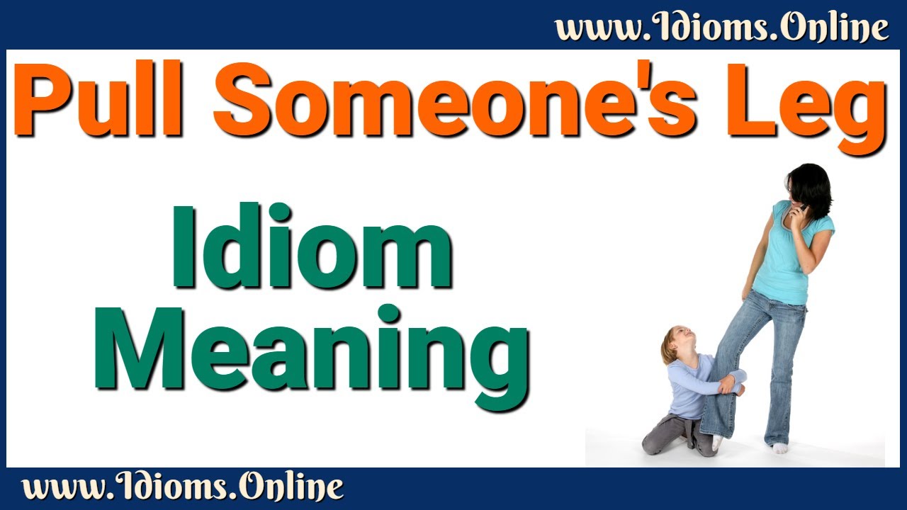 Pull Someone's Leg | Pulling Someone's Leg Meaning | English Idioms