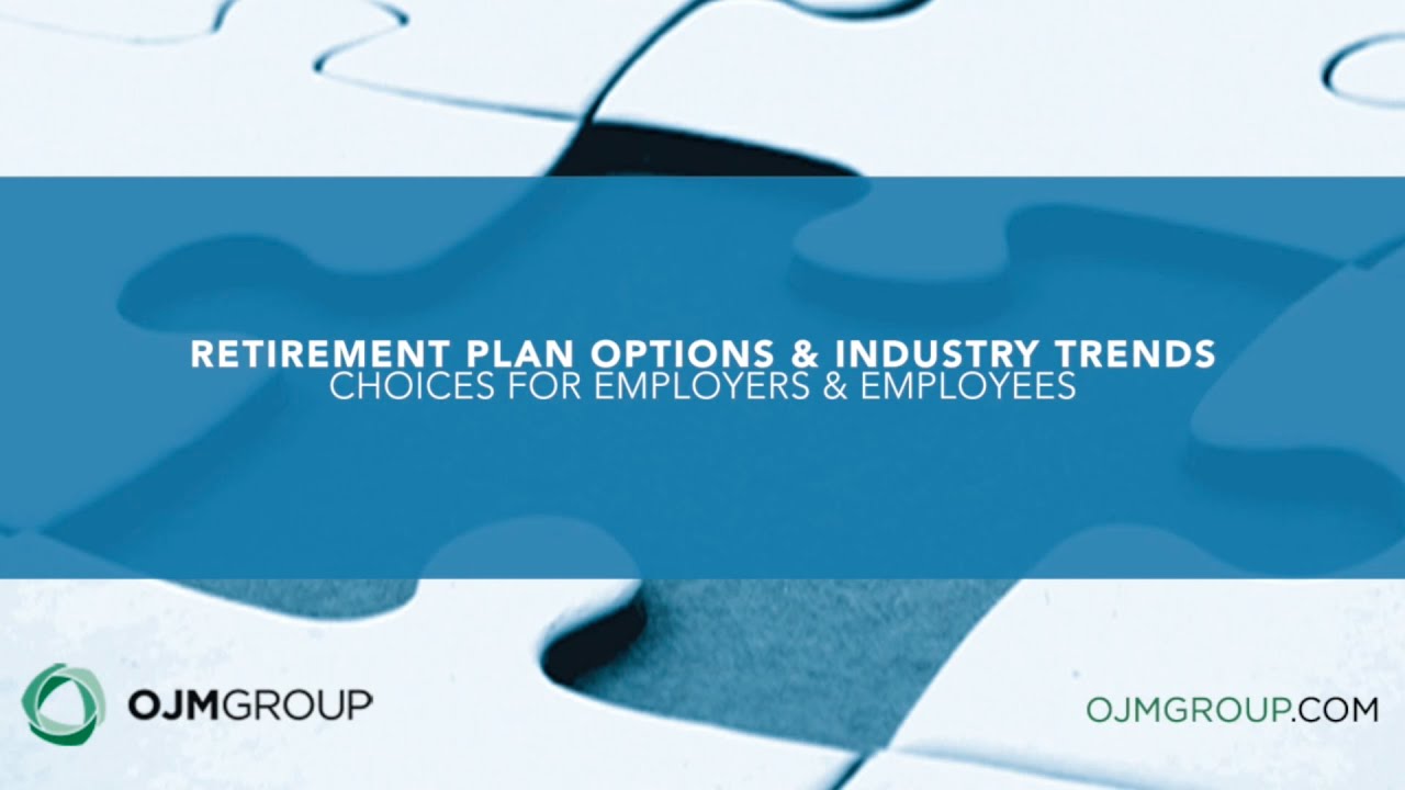 Retirement Plan Options and Industry Standards: Choices for Employers and Employees