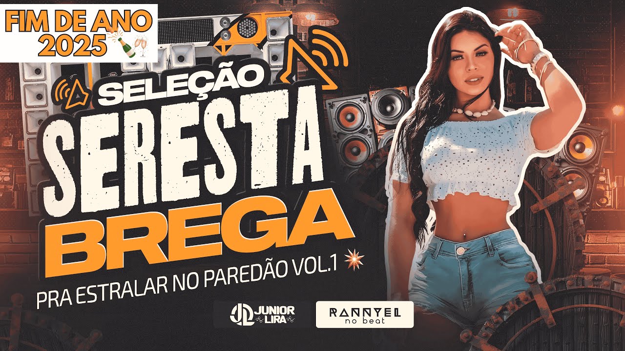 SELEÇÃO SERESTA BREGA 🎶 PRA ESTRALAR NO PAREDÃO 💥 FIM DE ANO 2025 | Junior Lira & Rannyel no Beat 🔥