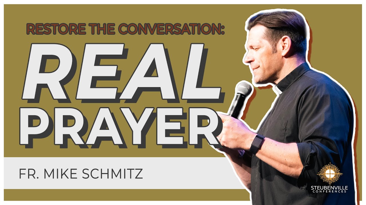 Fr. Mike Schmitz | Real Prayer | 2021 Steubenville Main Campus Youth Conference