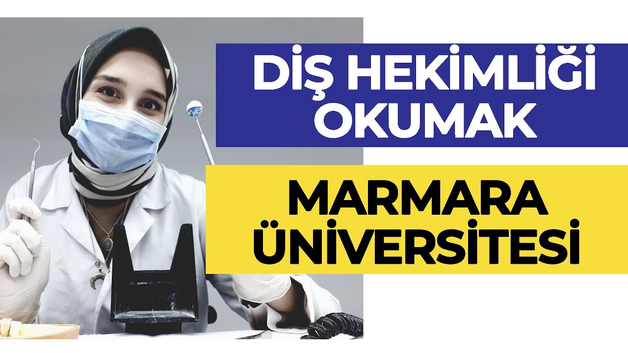 Marmara Üniversitesi - Diş Hekimliği Okumak! | Hangi Üniversite Hangi Bölüm