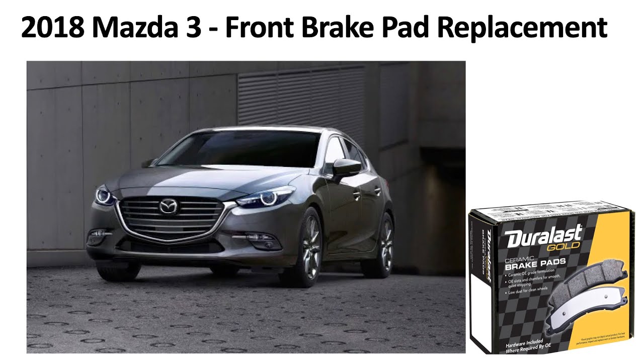 Replace Front Brake Pads - 2018 Mazda 3