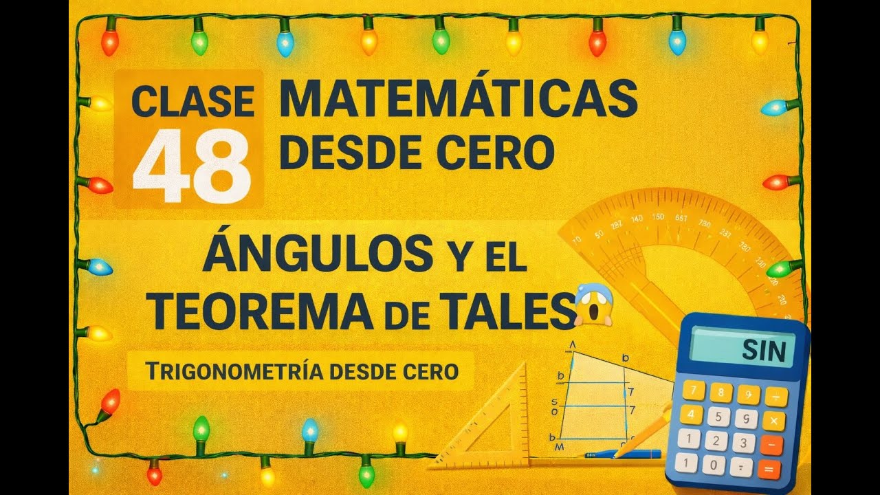 🧮 Clase 48 – Ángulos y Teorema de Tales | Matemáticas Desde Cero