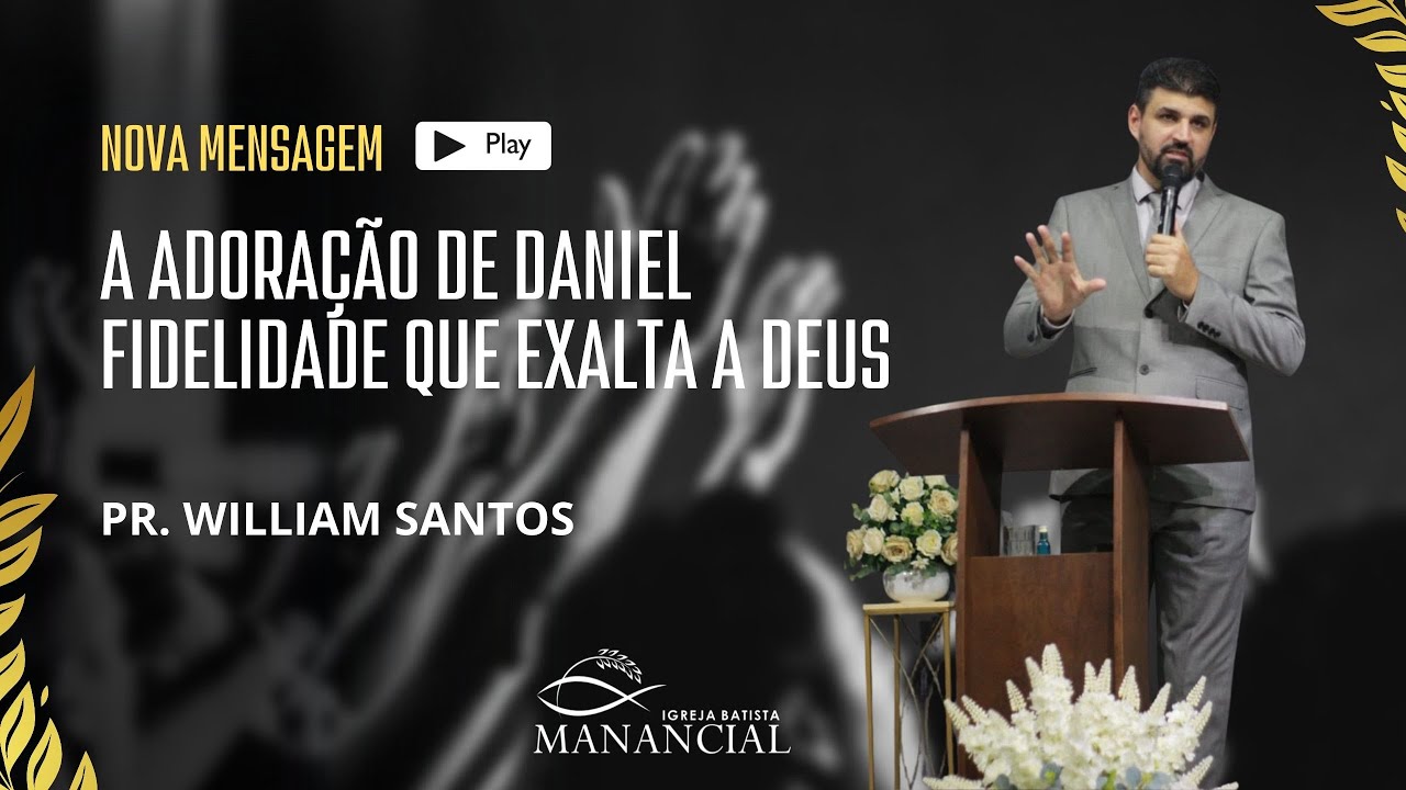 A Adoração de Daniel - Fidelidade que Exalta a Deus