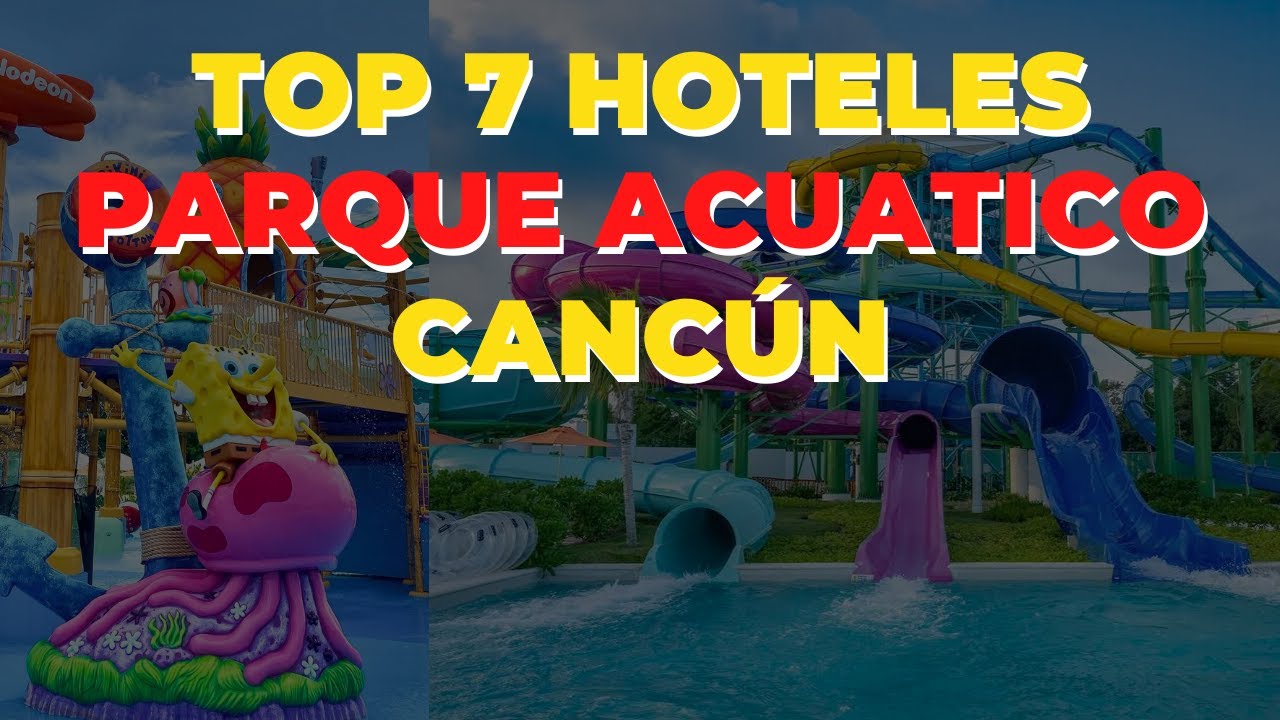 [NUEVO] Los 7 Mejores Hoteles con Parque Acu&aacute;tico en Canc&uacute;n (Para Ni&ntilde;os y Grandes)