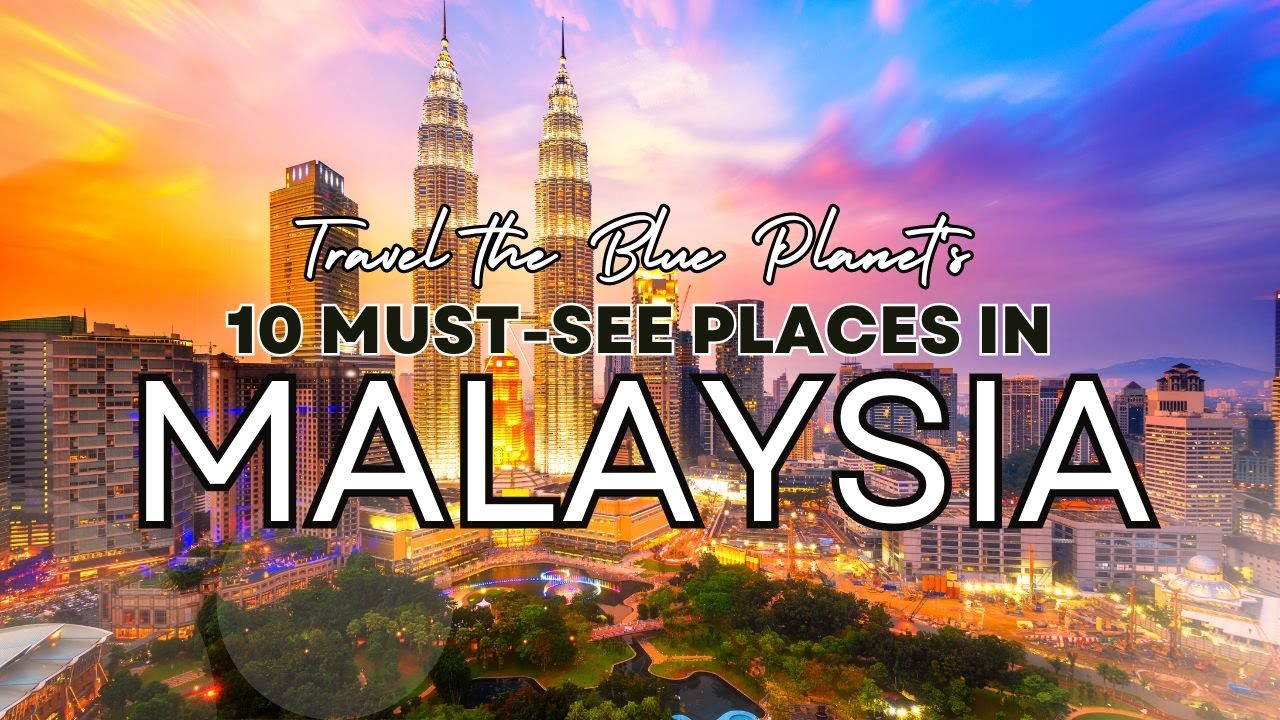 Discover the Top 10 Must-See Travel Destinations in Malaysia! | Travel the Blue Planet