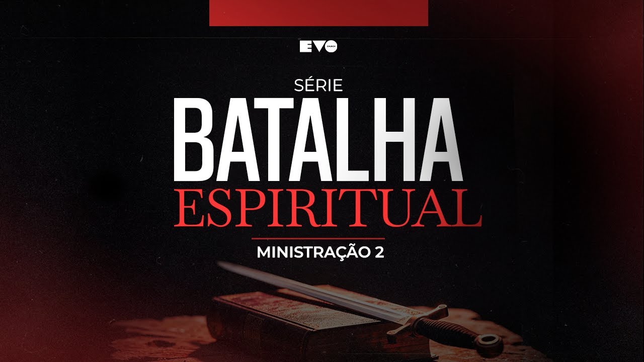 S&Eacute;RIE: BATALHA ESPIRITUAL 2 l PR VITOR SANTOS | EVO CHURCH