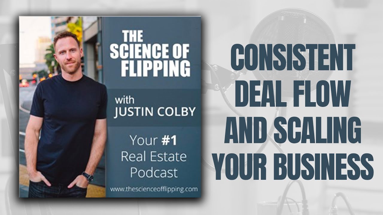 Episode 176: Consistent Deal Flow & Scaling Your Business | The Science of Flipping Podcast