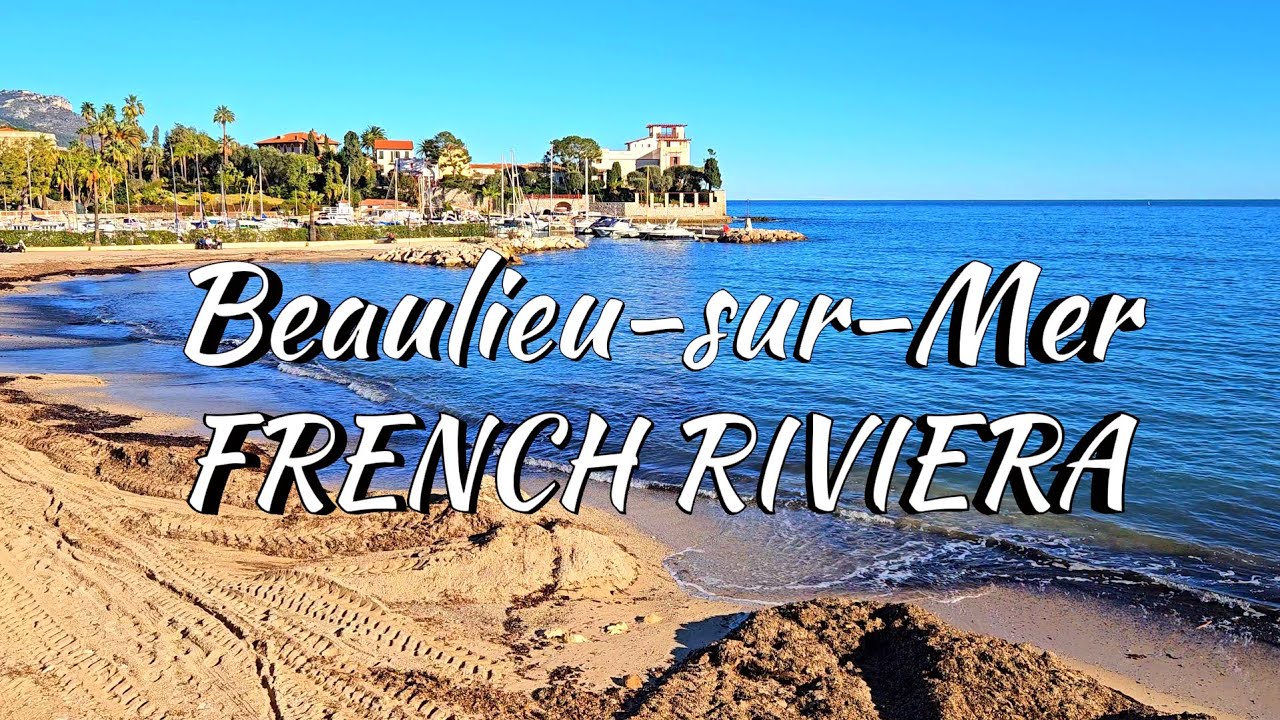 FRENCH RIVIERA 🌍 Beaulieu-sur-Mer 🏝️ 2026 🏖️ 4K UHD 60fps ⚜️