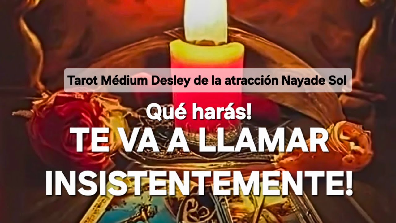 Te va a llamar insistentemente para ped&iacute;rtelo‼️@NAYADESOLTAROTDESLEY 