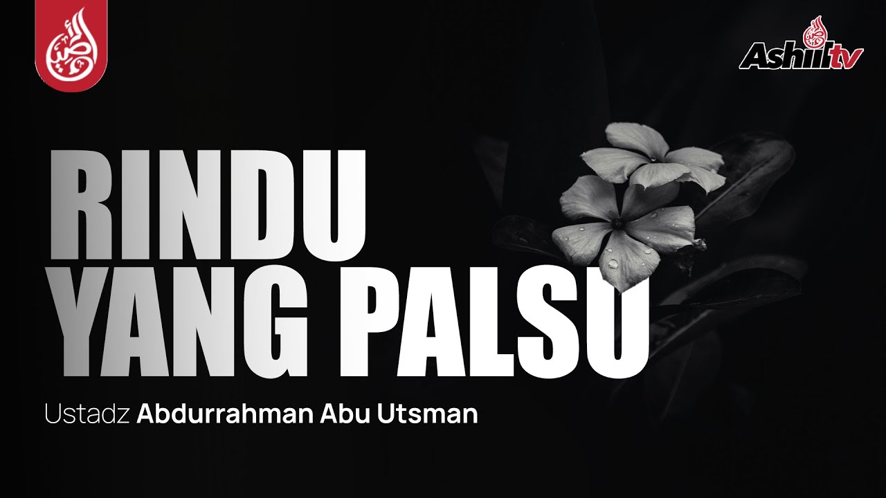 🔴 [LIVE] RINDU YANG PALSU - Ustadz Abdurrahman Abu Utsman حفظه الله