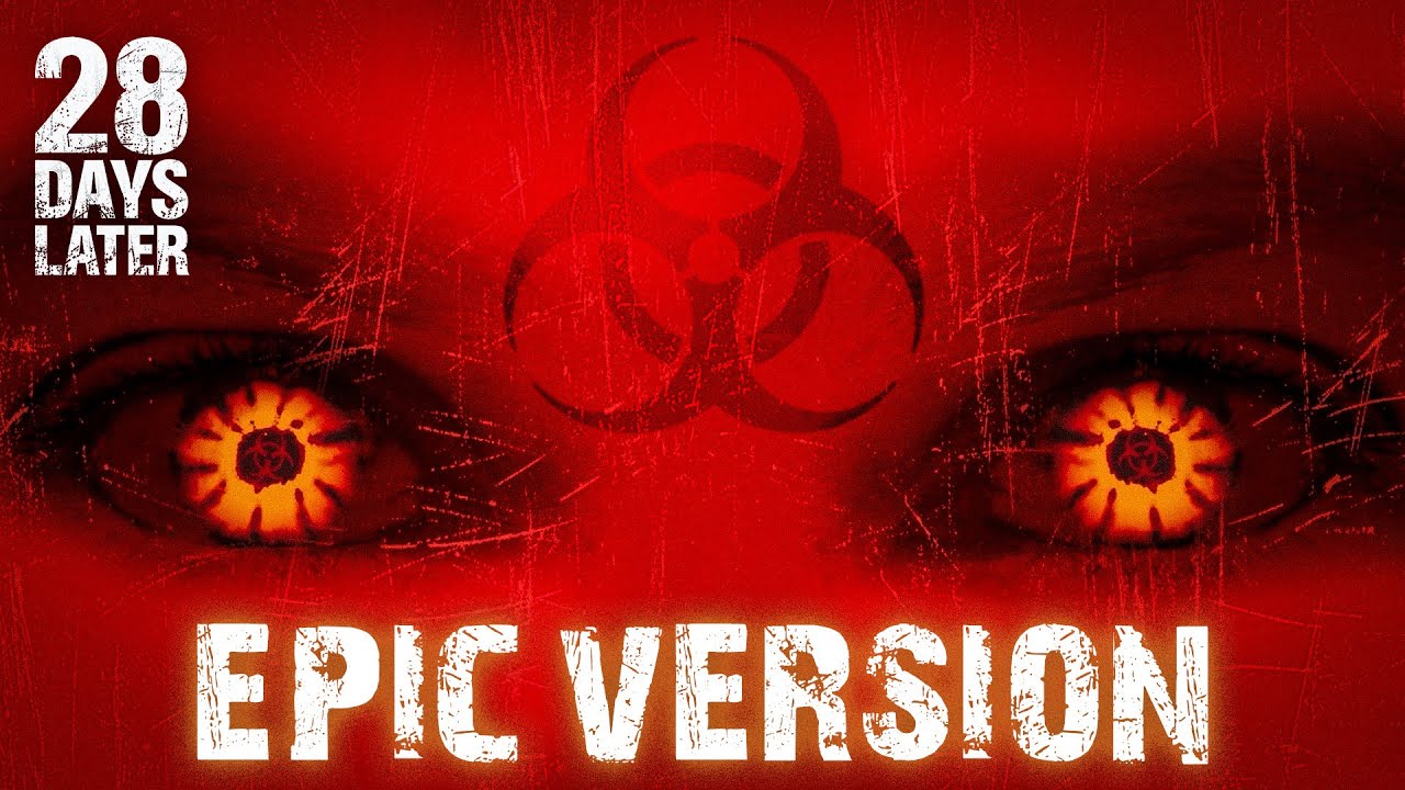28 Days Later Theme (In the House - In a Heartbeat) | EPIC VERSION