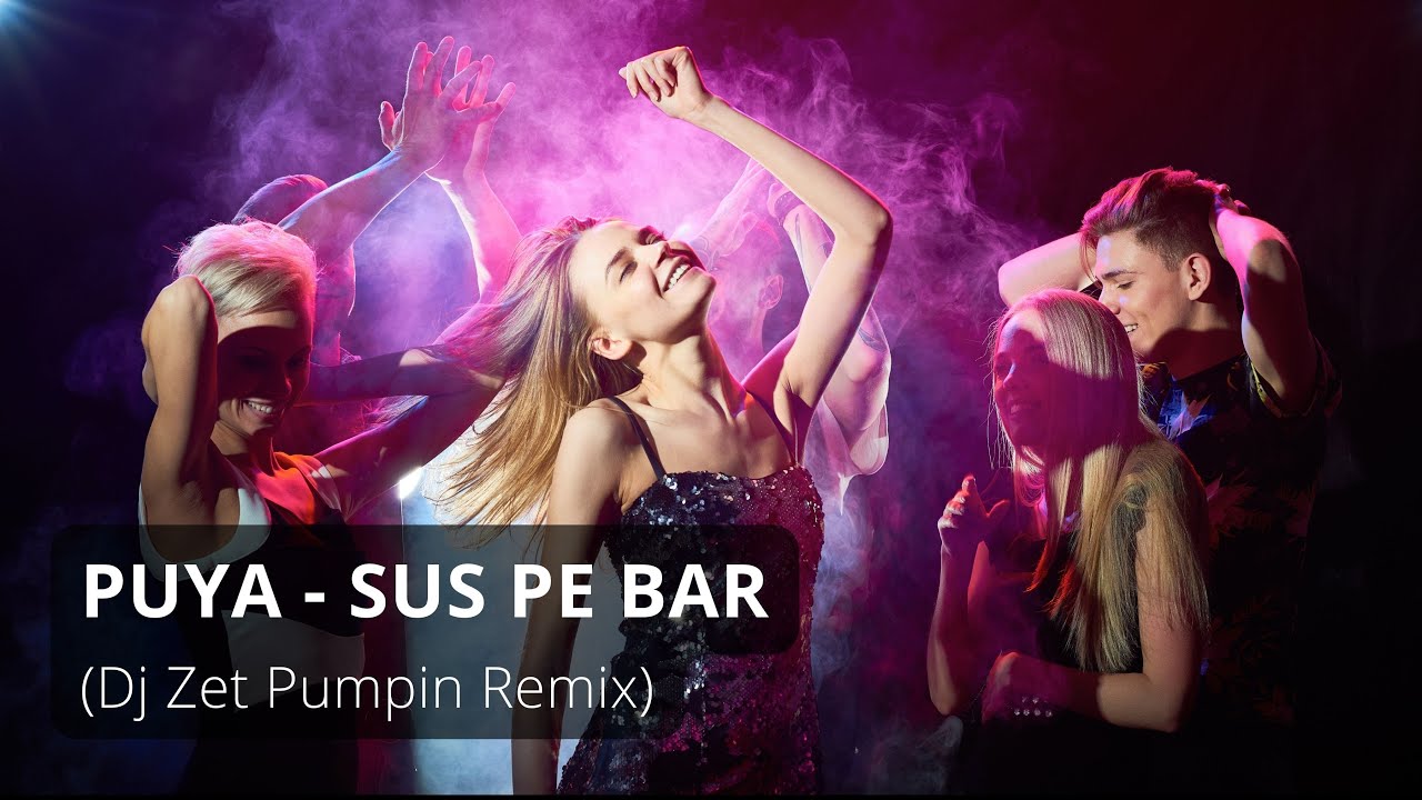 Puya - Sus Pe Bar (Dj Zet Pumpin Remix)
