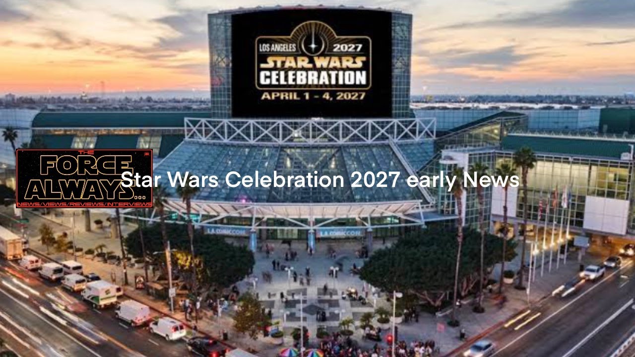 Star Wars Celebration 2027 early News