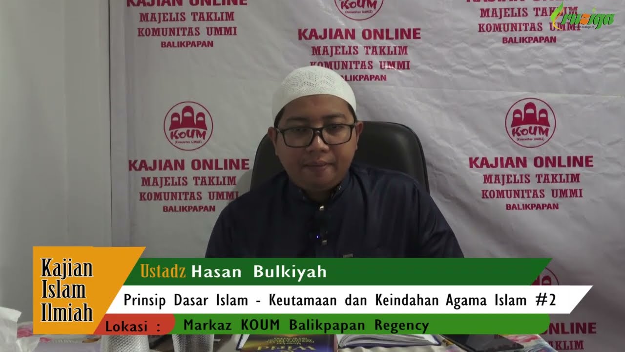 Ustadz Hasan Bulkiyah - Prinsip Dasar Islam - Keutamaan dan Keindahan Agama Islam #2