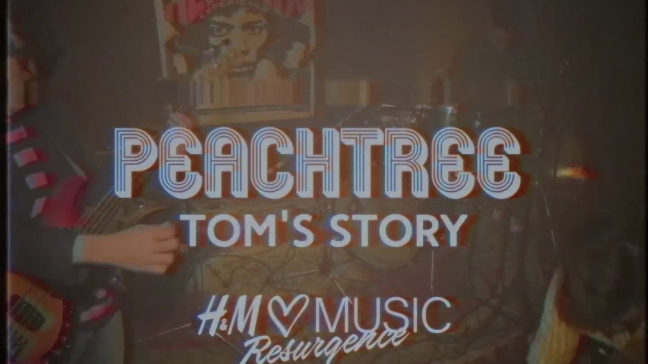 Tom's Story - Peachtree (H&M Loves Music - Resurgence)