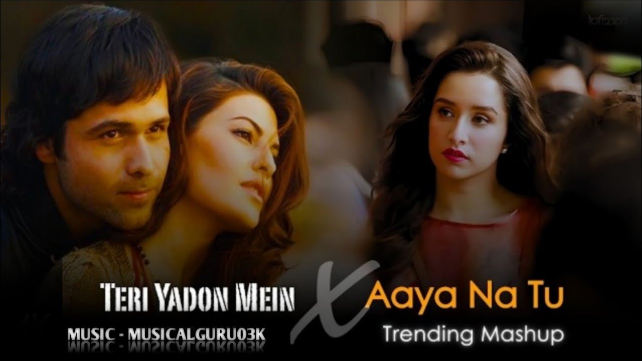 Teri Yadon Mein X Aaya Na Tu-When Memories Hurt (Full Version)|Musicalguru03k|Latest Trending Mashup