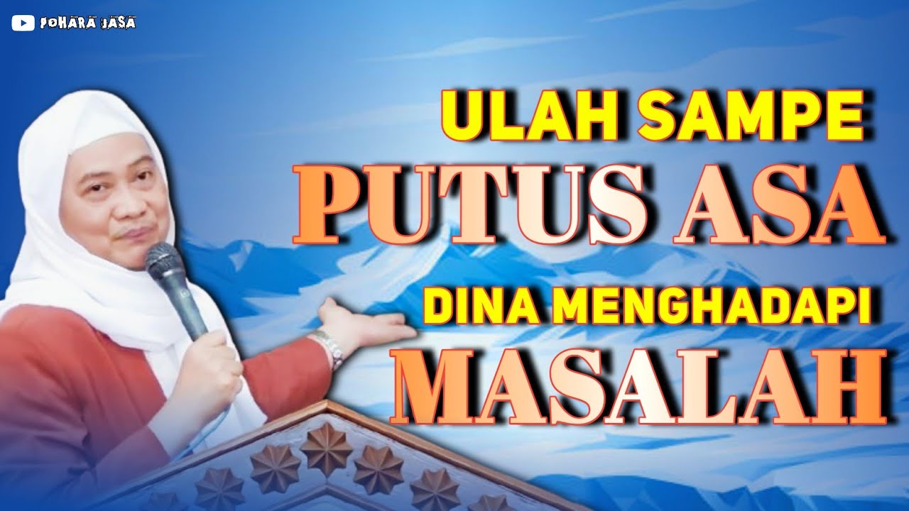 MENGHADAPI MASALAH ULAH NEPI KA PUTUS ASA |ABUYA UCI