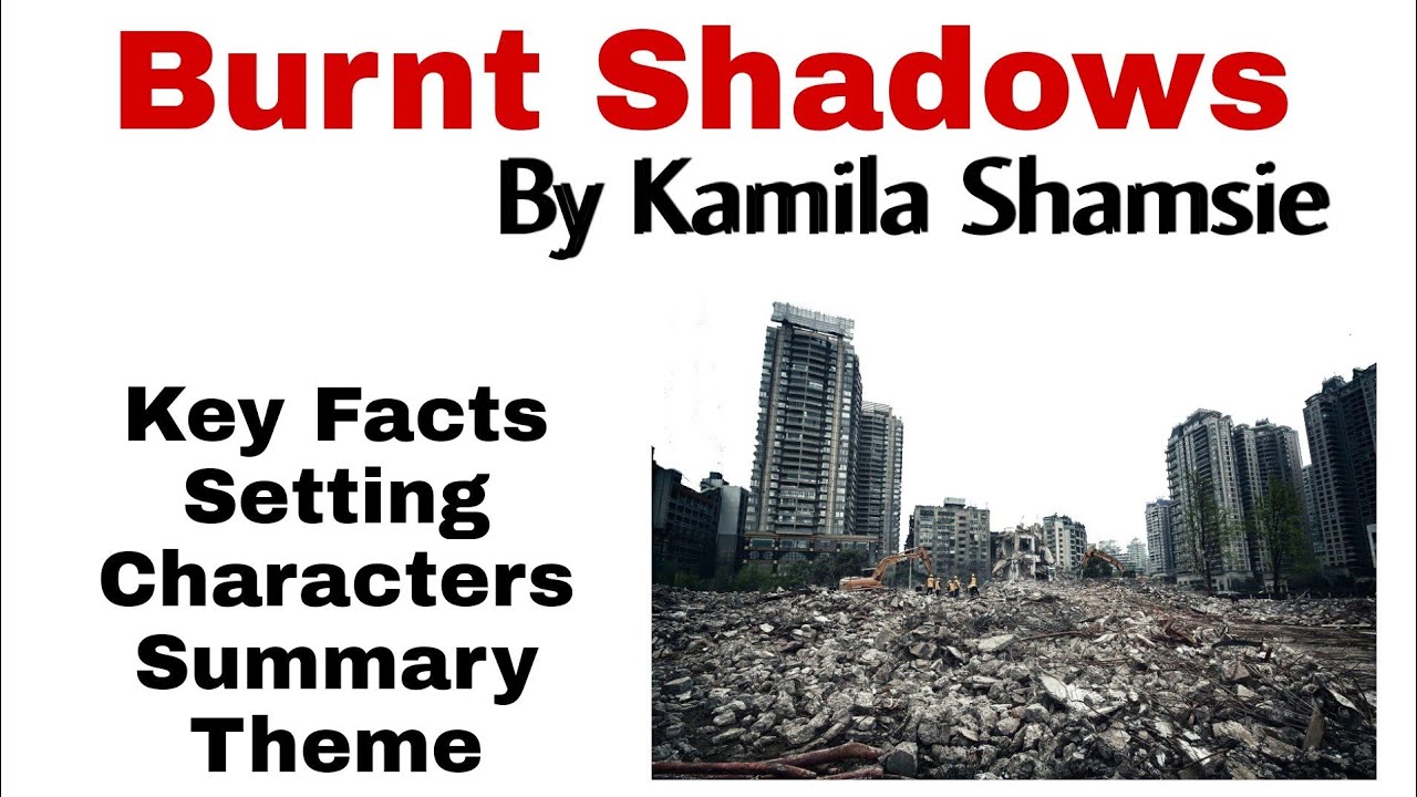 Burnt Shadows by Kamila Shamsie  Summary in Urdu/Hindi| Burnt Shadows Characters| Theme| Setting.