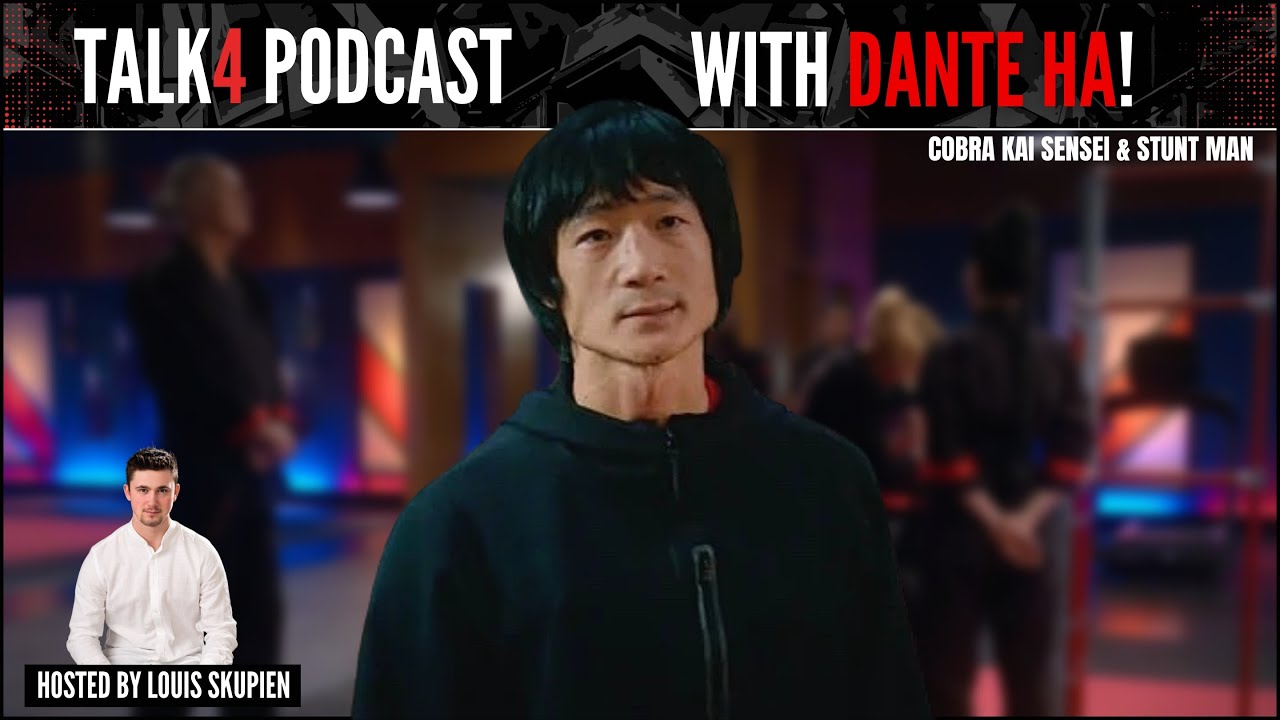 Dante Ha - Cobra Kai Sensei | Talk4 Podcast #45 - by Louis Skupien