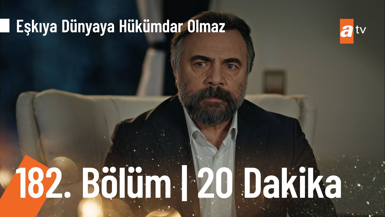 Eşkıya D&uuml;nyaya H&uuml;k&uuml;mdar Olmaz 182. B&ouml;l&uuml;m İlk 20 Dakika
