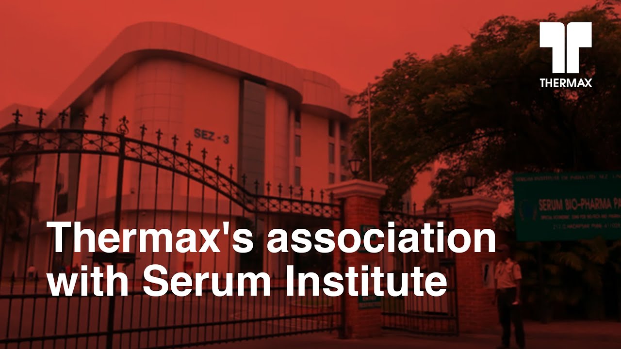 Thermax's association with Serum Institute