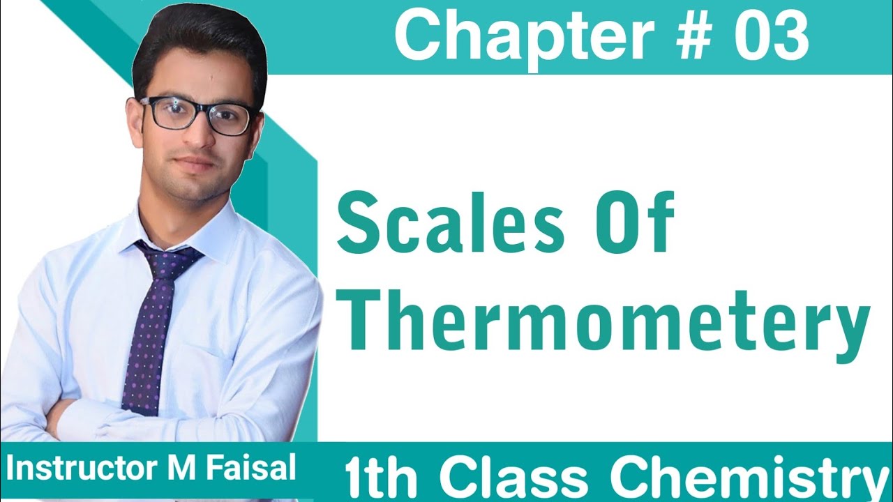 Scales Of Thermometery || 11th Class Chemistry || M Faisal