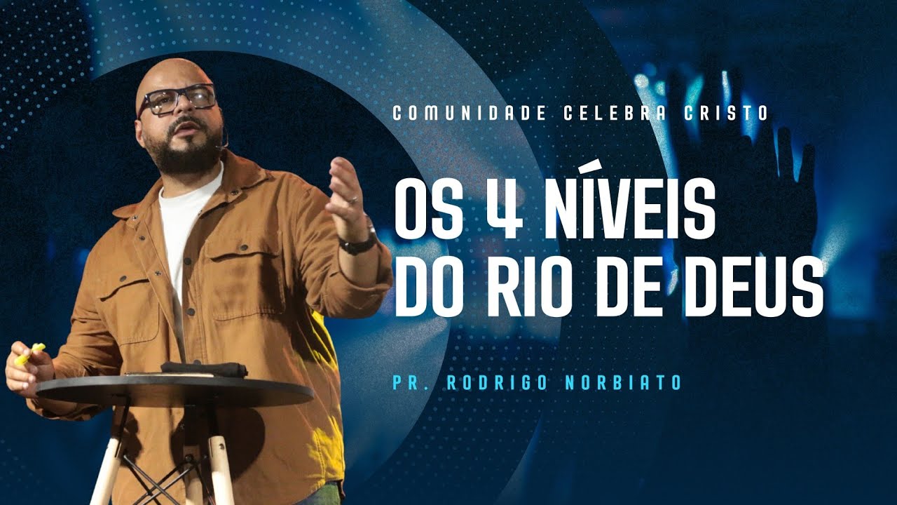 4 Níveis do Rio de Deus - Pr. Rodrigo Norbiato 