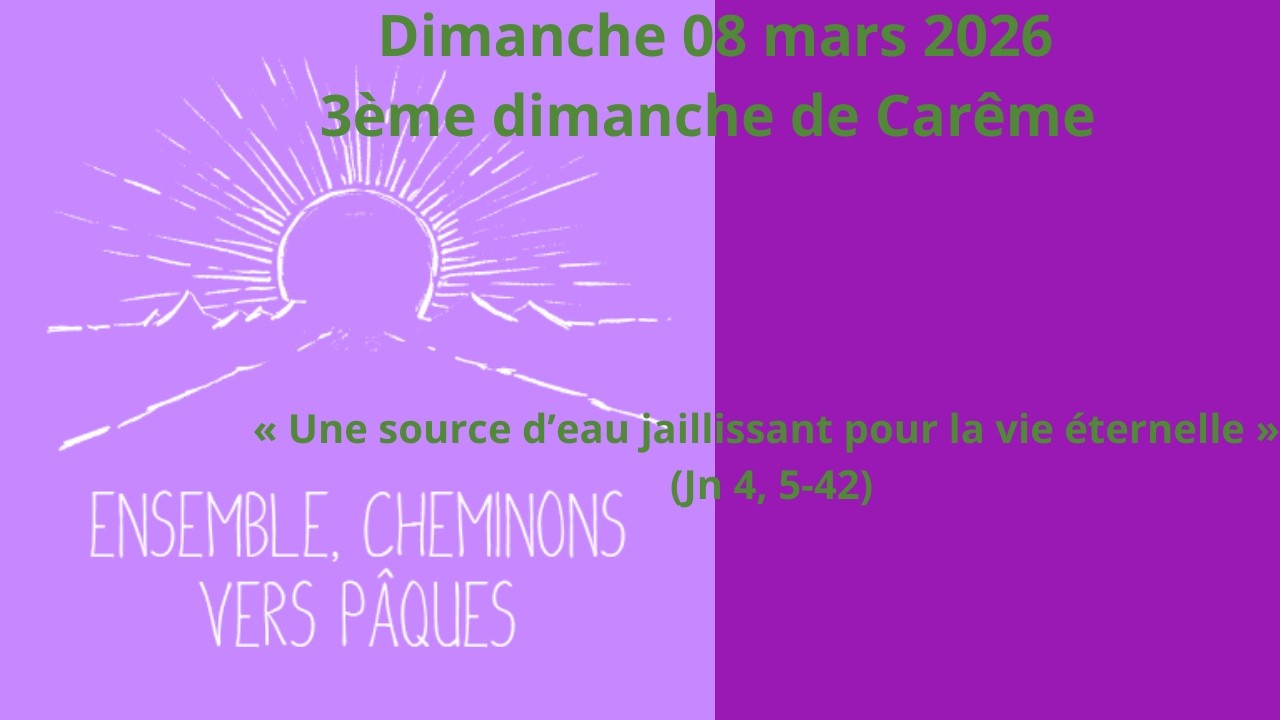 Dimanche 08 mars 2026 - 3ème dimanche de Carême