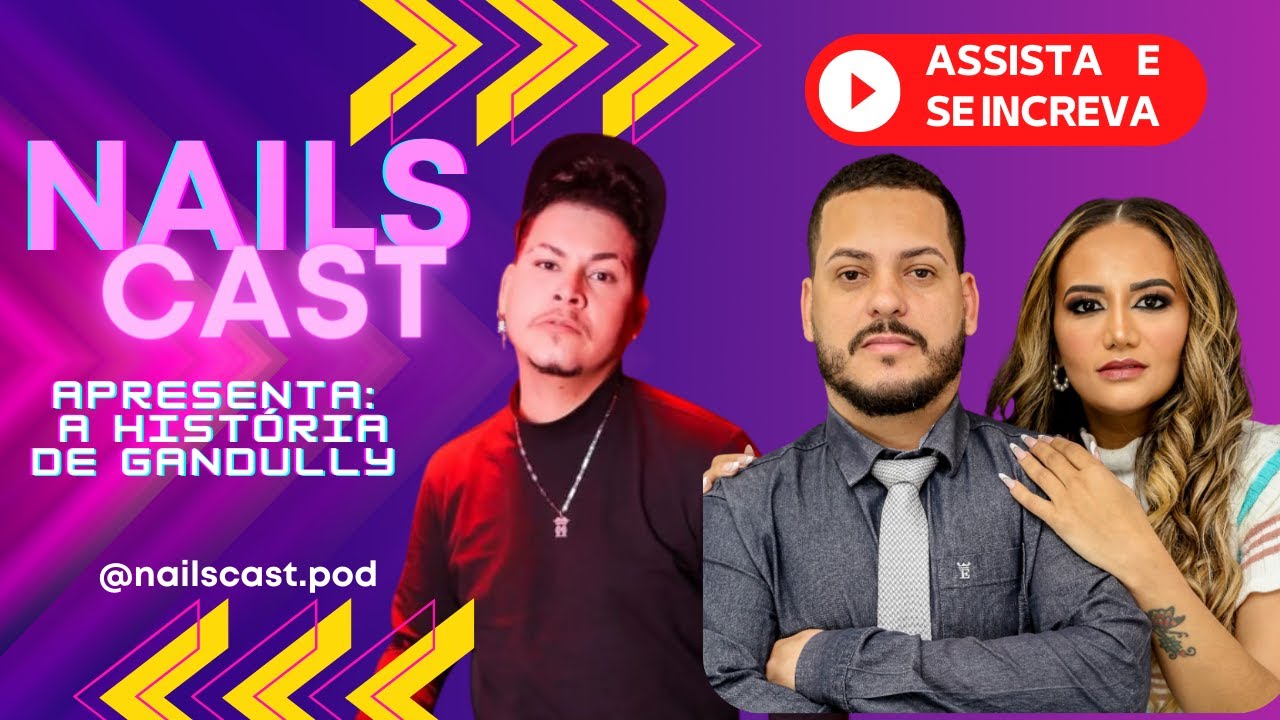 NAILS CAST EP03 De frente com o casal da PL com GANDULLY