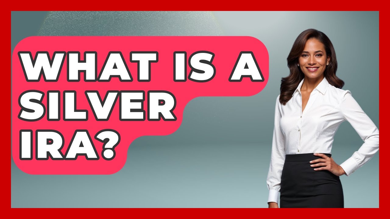 What Is A Silver IRA? - Get Retirement Help