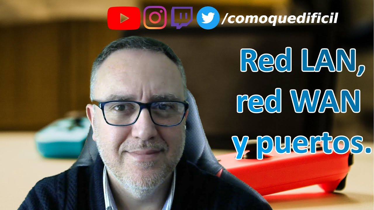 1.- &iquest;LAN?&iquest;WAN?&iquest;Puertos?, Aclaramos conceptos. La parte LAN sin secretos.