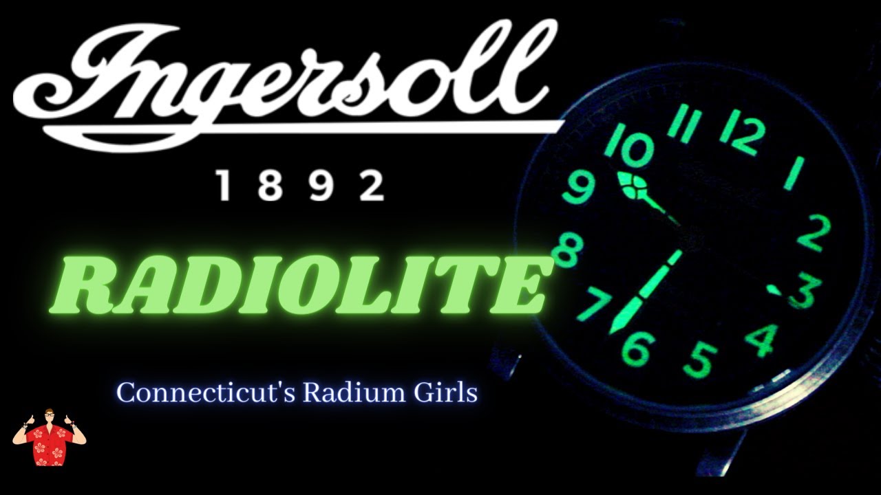 Ingersoll Radiolite (Connecticuts Radium Girls) EPISODE 24