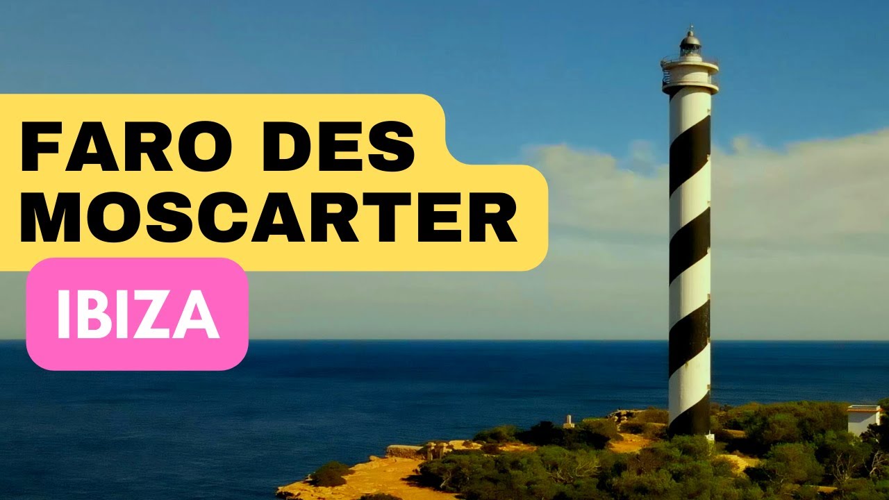 IBIZA: Faro des Moscarter (4K Ultra HD 60fps)