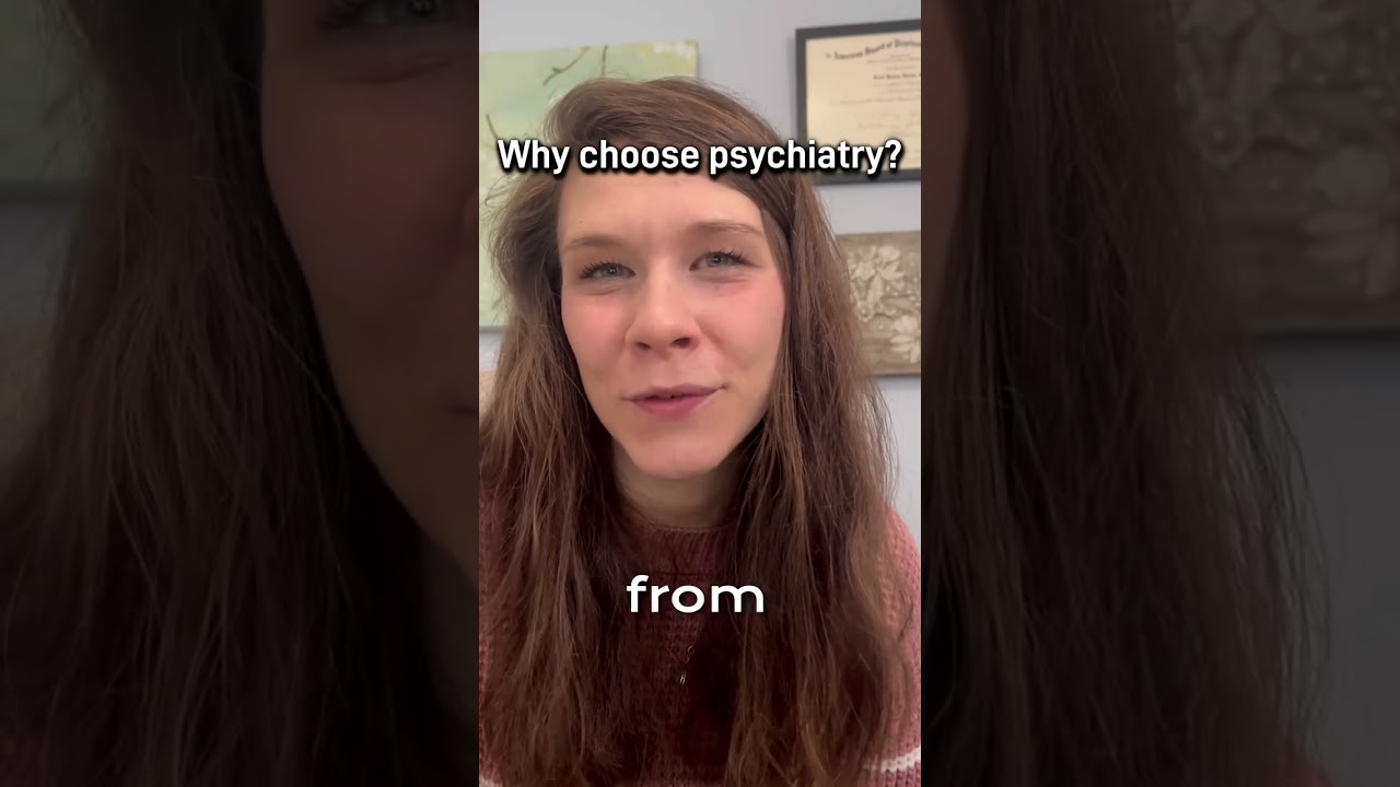 Why I chose Psychiatry