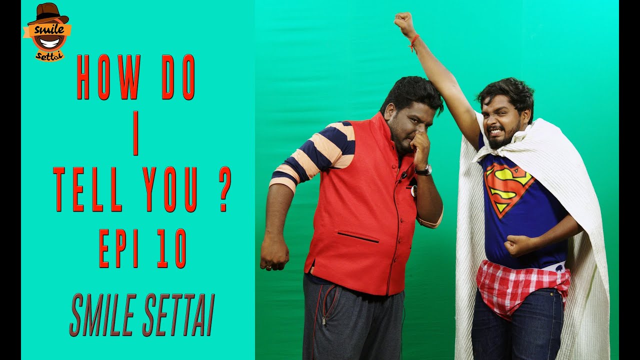 Superman Karthik | How Do I Tell You ? #11 | Smile Settai