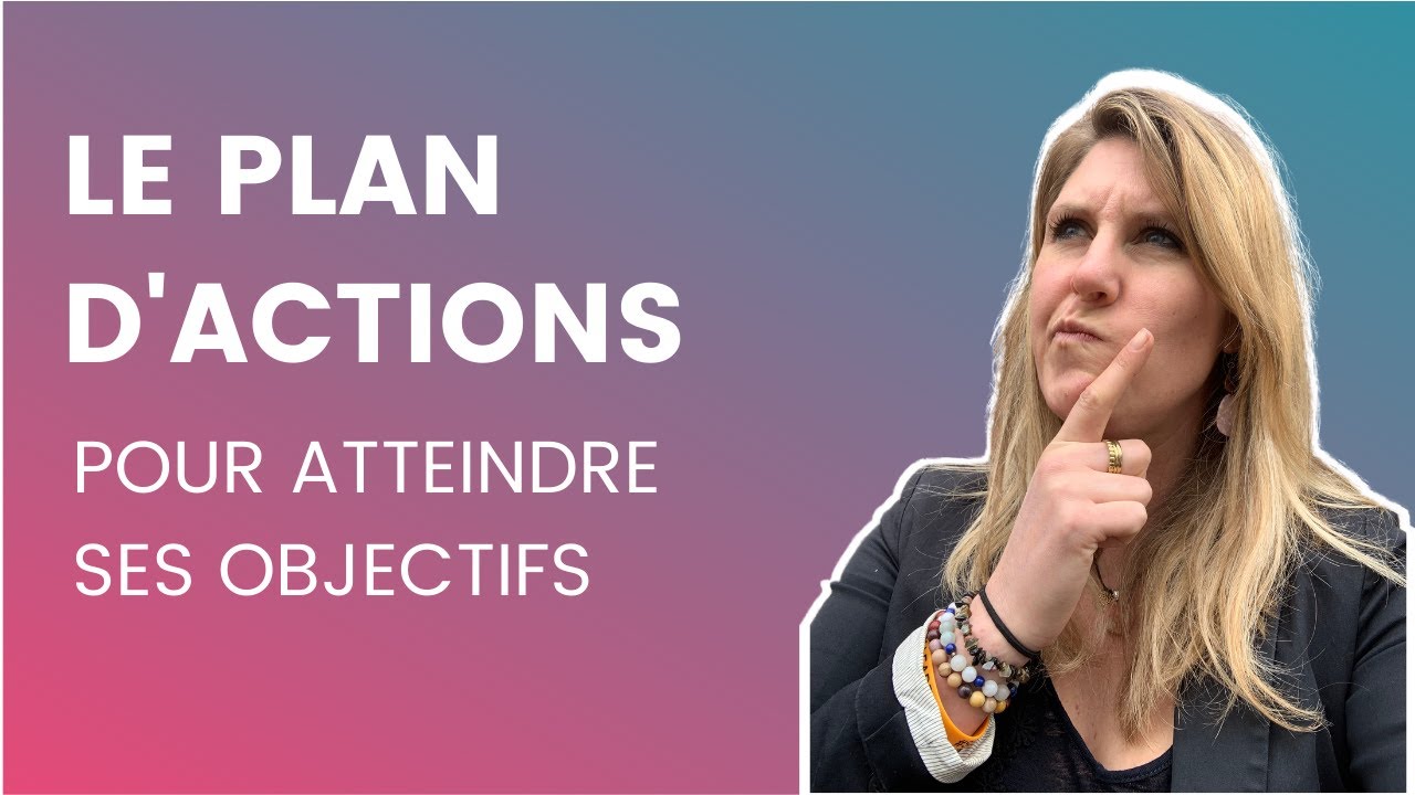 Comment faire un plan d&rsquo;action pour atteindre ses objectifs ?