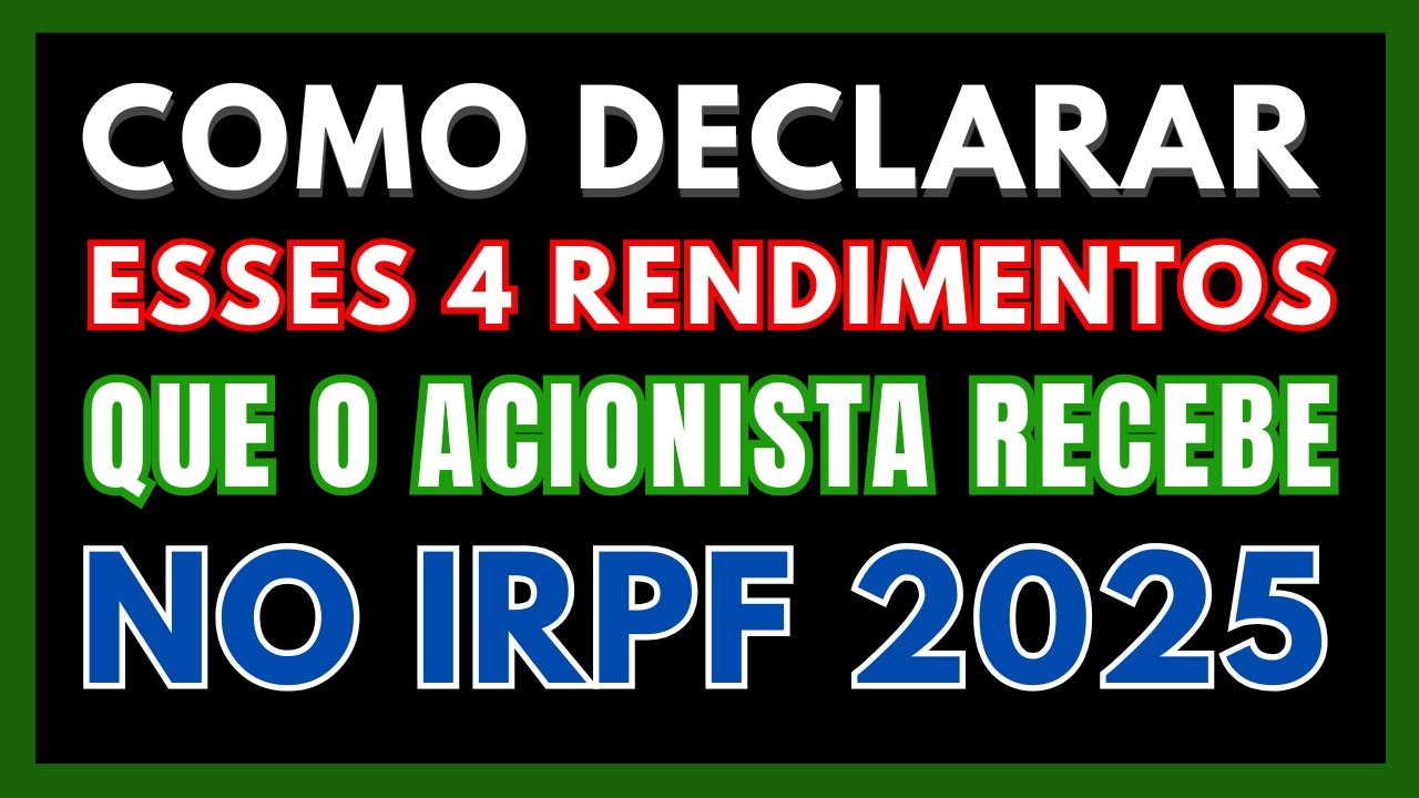 Como declarar BONIFICAÇÃO, RENDIMENTO DE PROVENTOS, DIVIDENDOS E JCP no IRPF 2025