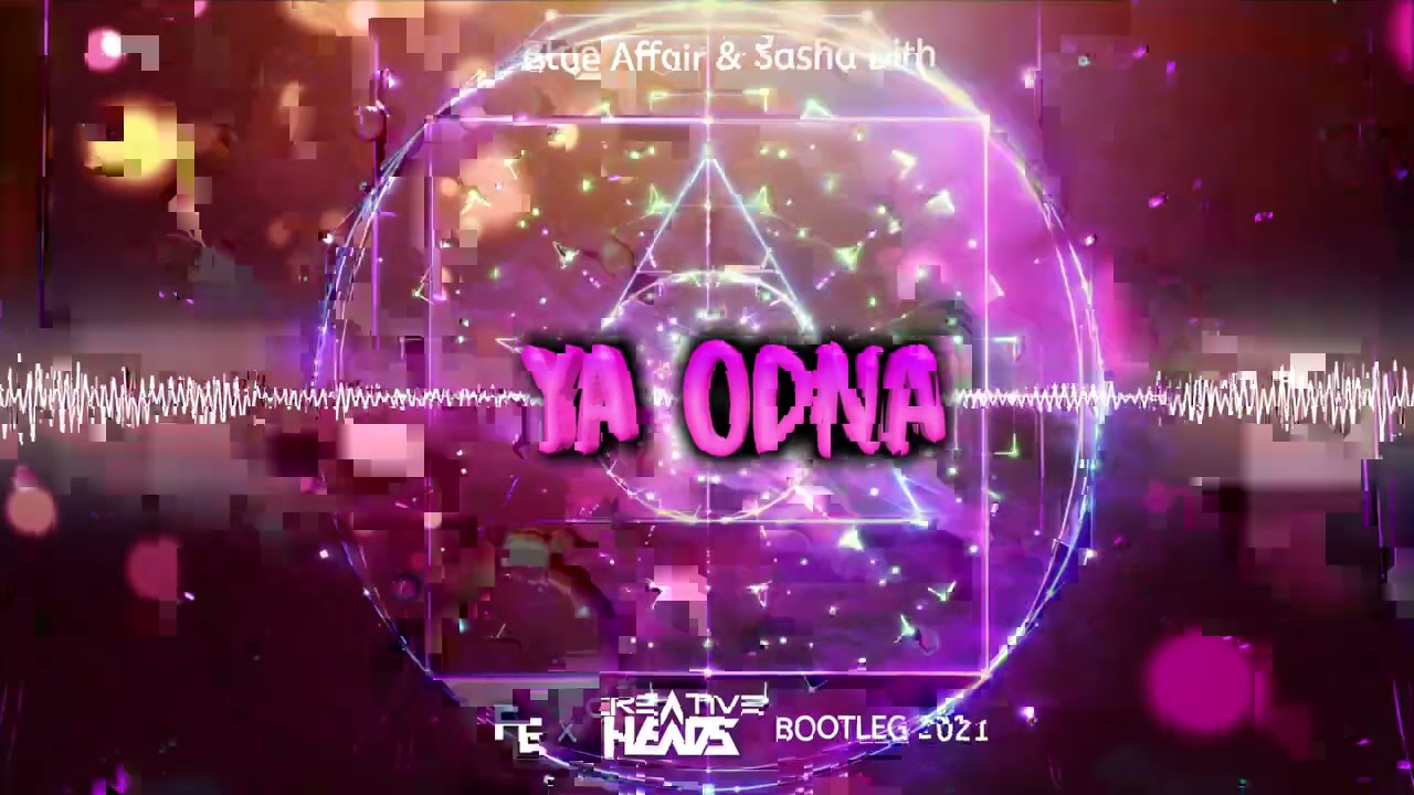 Blue Affair & Sasha Dith Feat Carlprit - Ya Odna (Fleyhm x Creative Heads Bootleg 2021)