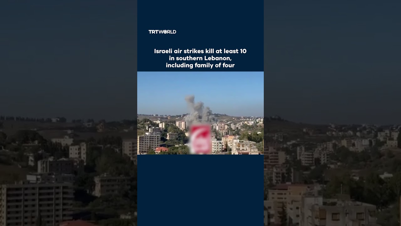 Israeli air strikes kill at least 10 in southern Lebanon