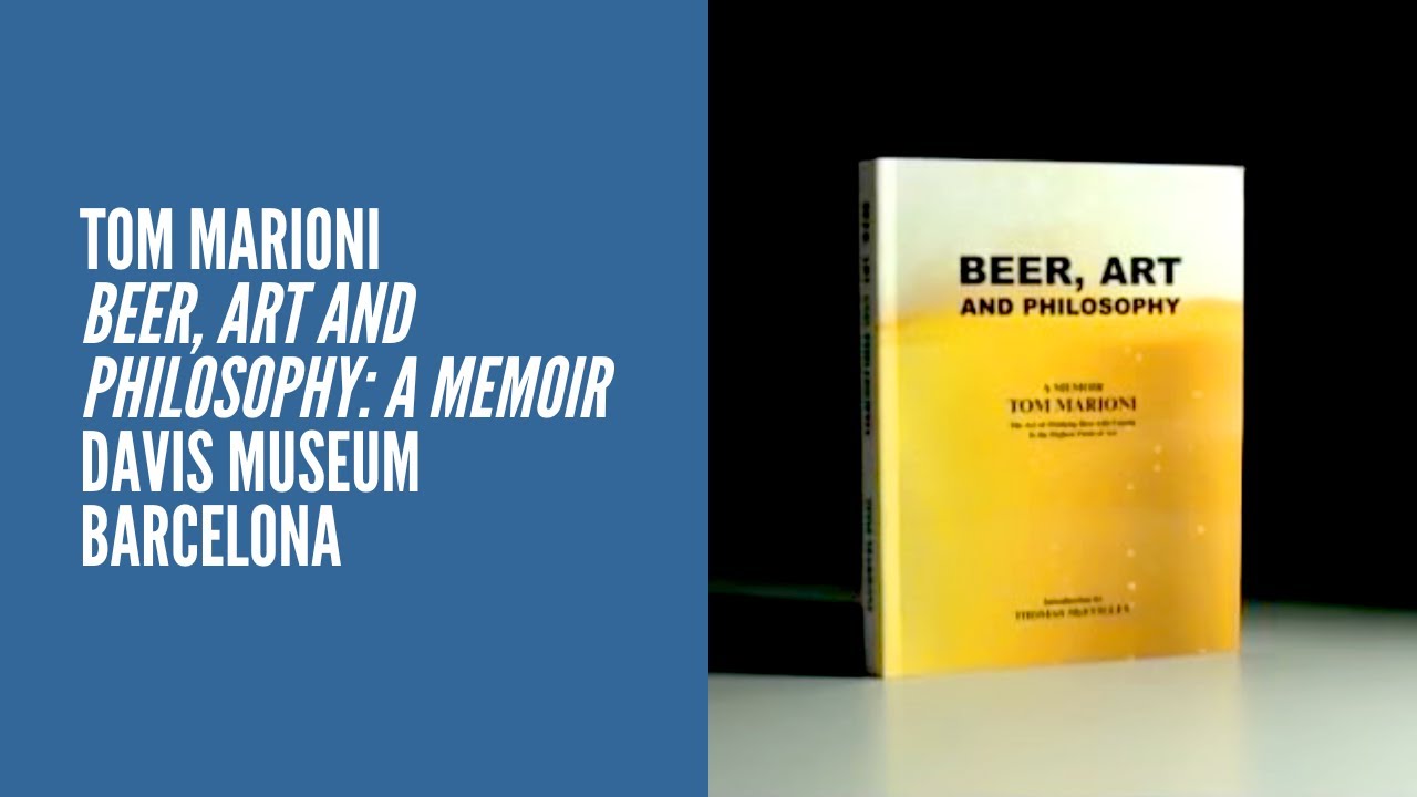 13 | TOM MARIONI | BEER, ART AND PHILOSOPHY: A MEMOIR | DAVIS MUSEUM BARCELONA