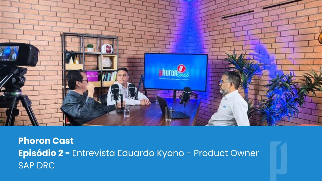 PhoronCast - Entrevista Eduardo Kyono - Product Owner SAP DRC