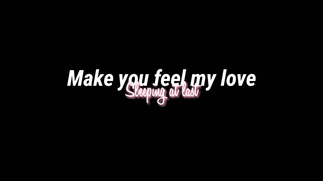 Make you feel my love —Aristemo [Sleeping at last]
