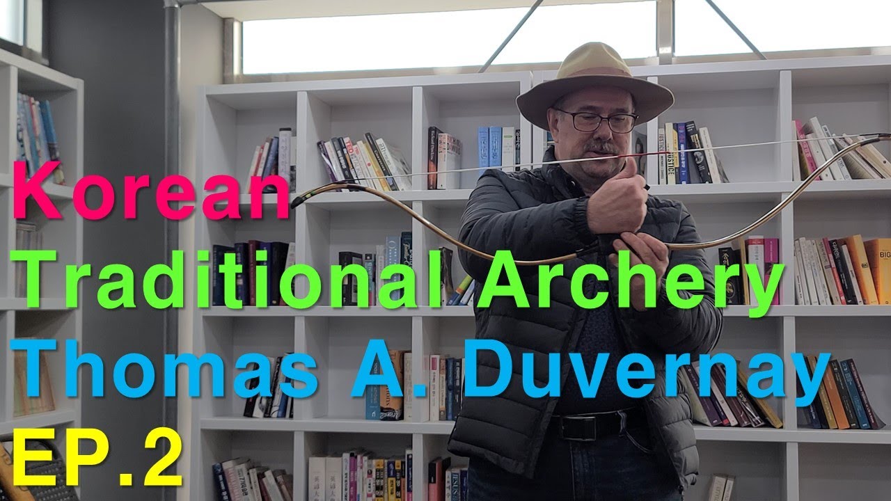 Korean Traditional Archery, Lectured by Thomas Duvernay EP. 2
