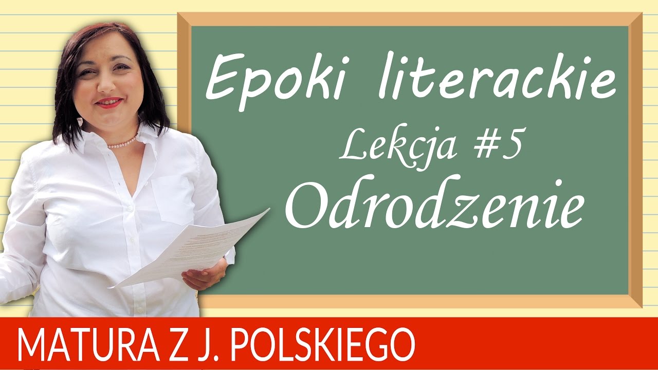 62. Matura z polskiego 2018: powtórzenie o epokach literackich - odrodzenie