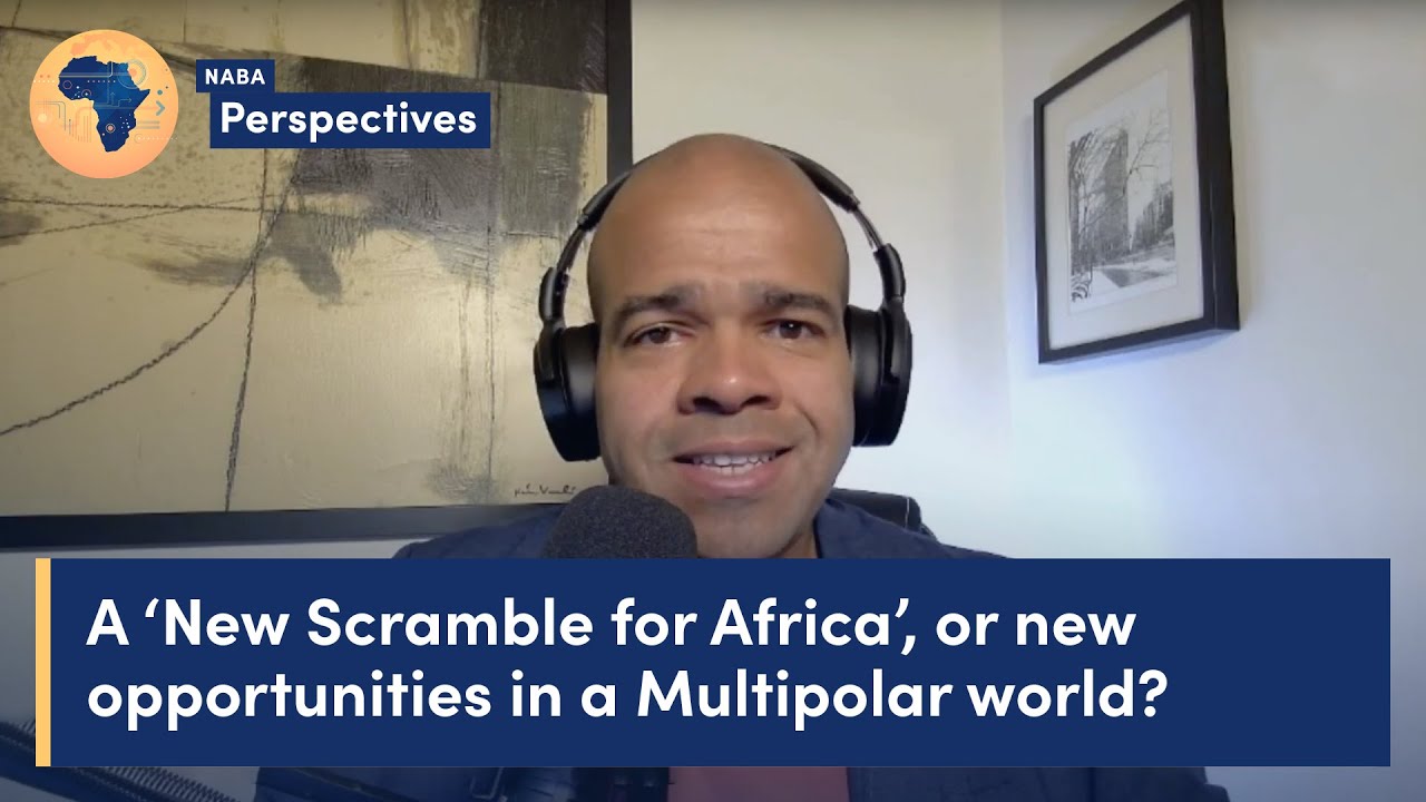 A 'New Scramble for Africa', or new opportunities in a Multipolar world?